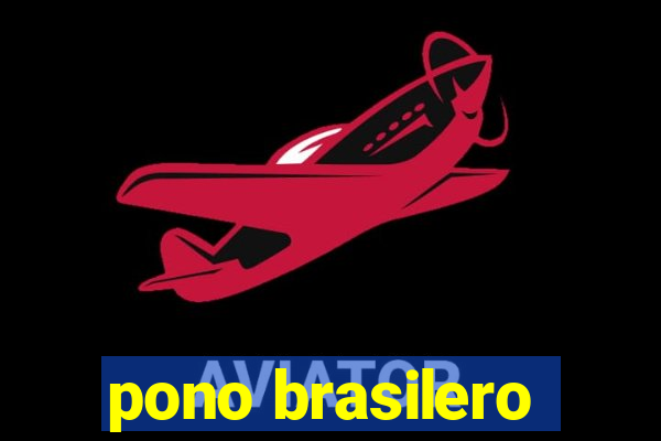 pono brasilero